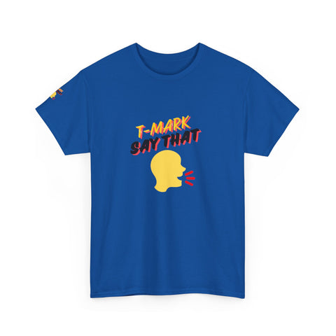 T-Mark Say That Unisex Heavy Cotton Tee