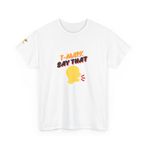 T-Mark Say That Unisex Heavy Cotton Tee