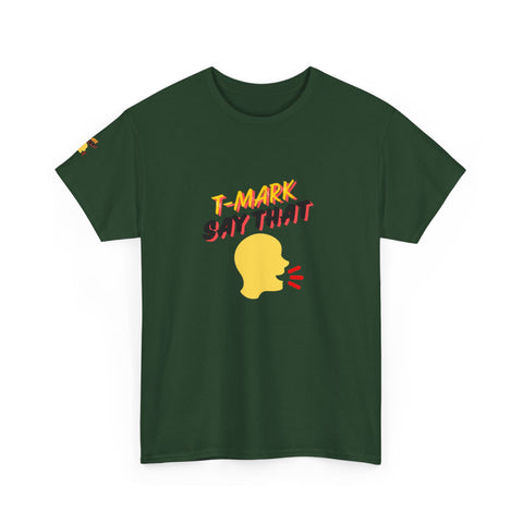 T-Mark Say That Unisex Heavy Cotton Tee