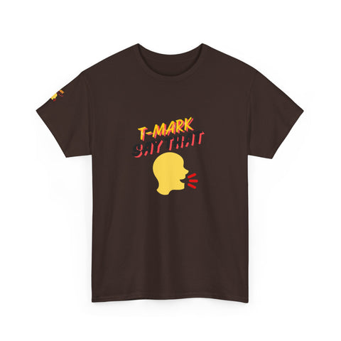 T-Mark Say That Unisex Heavy Cotton Tee