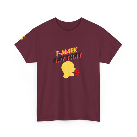 T-Mark Say That Unisex Heavy Cotton Tee